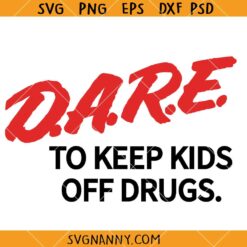 Dare to keep kids off drugs SVG, Inspired Quotes SVG, Kids Shirt Design SVG