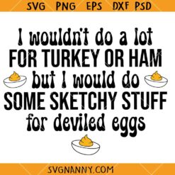 Deviled Eggs Sketchy Stuff Quote SVG, Deviled Eggs SVG, Thanksgiving Humor SVG