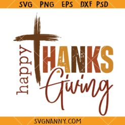 Happy Thanksgiving SVG, Christian Svg, Cross svg, Thanksgiving Shirt SVG