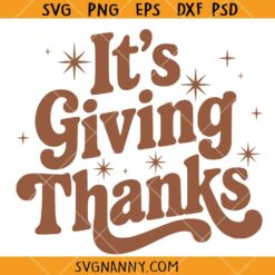 Its Giving Thanks SVG, Retro Svg, Thanksgiving QuoteSvg, Fall Shirt Svg
