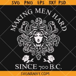 Medusa Making men hard since 700 BC SVG, Funny Medusa Quote SVG, , Adult Humor Svg
