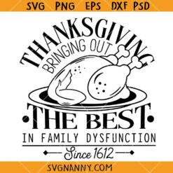 Thanks Giving Bringing Out the best in family dysfuction SVG, Funny Fall Quote SVG