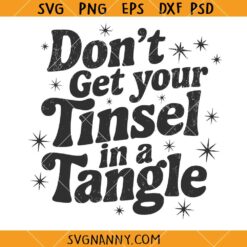 Dont get your Tinsel in a Tangle SVG, Sassy Mom Christmas SVG, Funny Christmas SVG