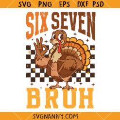 Funny Six Seven Meme Turkey Kids Bruh SVG, Thanksgiving 6 7 SVG, Fall Shirt SVG