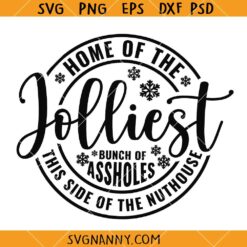 Home Of The Jolliest Bunch of assholes this side of the Nuthouse SVG, Funny Christmas SVG, Funny Christmas SVG
