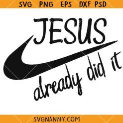Jesus already did it SVG, Christian Inspiration SVG, Faith SVG, Religious SVG