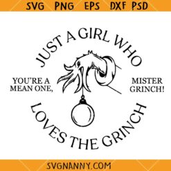 Just a girl who loves the Grinch SVG, Grinch Svg, Grinchmas Svg, Merry Grimchmas Svg