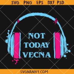 Not Today Vecna SVG, Upside Down Svg, Stranger Things Inspired SVG,Vecna Svg, Eleven Svg