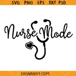 Nurse Mode Stethoscope SVG, Nurse mode svg, Nurse svg, Nurse life svg, Nurse Shirt SVG