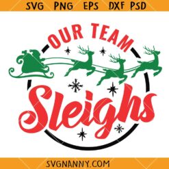 Our team sleighs SVG, Santa Sleigh SVG, Christmas Quote SVG, Funny Christmas SVG