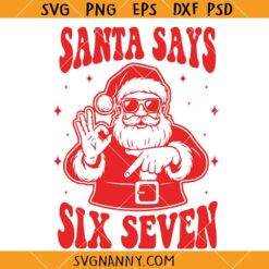 Santa Says Six Seven SVG, Six Seven Meme Christmas SVG, Six Seven Christmas  SVG  