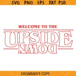 Welcome to the upside down SVG, Stranger things svg, friends dont lie svg, upside down svg