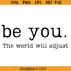 Be you the world will adjust SVG, Mental Health SVG, Motivational SVG, Inspirational SVG, Positive Vibes SVG