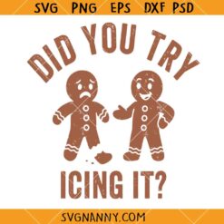 Did you try icing it SVG, Funny Christmas SVG, Gingerbread Svg, Sarcastic Christmas Svg