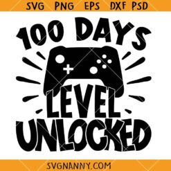 100 days level unlocked SVG, 100th Day of School svg, 100 Days svg, Level 100 svg, Unlocked svg, School svg, 100 Days Of School SVG