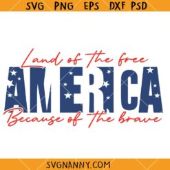 4th of July  Land of the Free SVG, America SVG, Patriotic SVG, 4th of July Shirt SVG