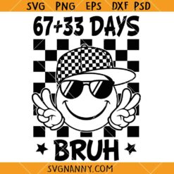 67+33 Days of School Bruh SVG, 67 Days Bruh SVG, 100 Days Of School SVG, Teacher Gift SVG