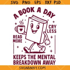 A bok a day keeps the mental breakdown away SVG, Booktrovert svg, Reader Svg, Book lover svg