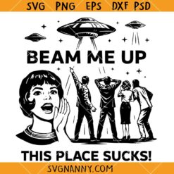 Beam Me Up This Place Sucks Retro Alien UFO Shirt Design SVG, Funny Sci-Fi TV Show SVG, Stranger Things Robin Shirt svg