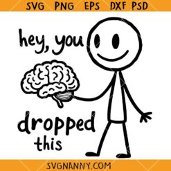 Hey You Dropped This SVG, Funny Brain Svg, Sarcastic Svg, Adult Humor SVG