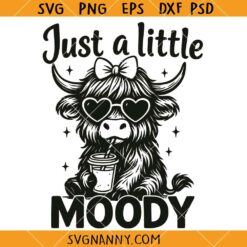 Just A Little Moody SVG, Funny Heifer SVG,  Highland Cow SVG, Iced Coffee Lover SVG  