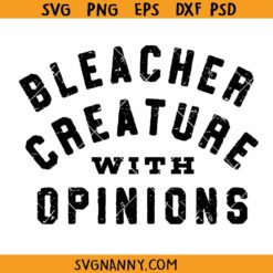 Bleacher Creature with opinions SVG, Football Cheer Mom SVG, Sports Mom SVG