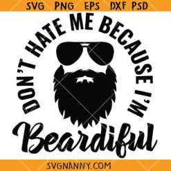 Dont Hate He Because I'm Beardiful SVG, Funny Beard Lover svg, Beard Dad svg, Beardiful Men Svg