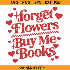 Forget Flowers Buy Me Books SVG, Book Lover Svg, Bookish Quote SVG