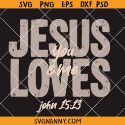 Jesus loves me and you SVG, Jesus SVG, Faith Quote SVG
