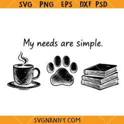 My needs are simple SVG, Coffee Lover SVG, Pet Paw SVG, Book Lover SVG