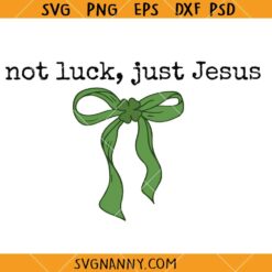 Not luck Just Jesus SVG, St Patrick’s Day Coquette SVG, Christian Shamrock SVG
