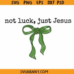 Not luck Just Jesus SVG, Christian Shamrock Design Svg, Funny Faith Design SVG