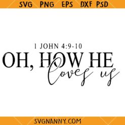 Oh How He Loves Us Svg, Scripture SV, Bible Verse SVG, Faith Svg, Christian Shirt SVG  