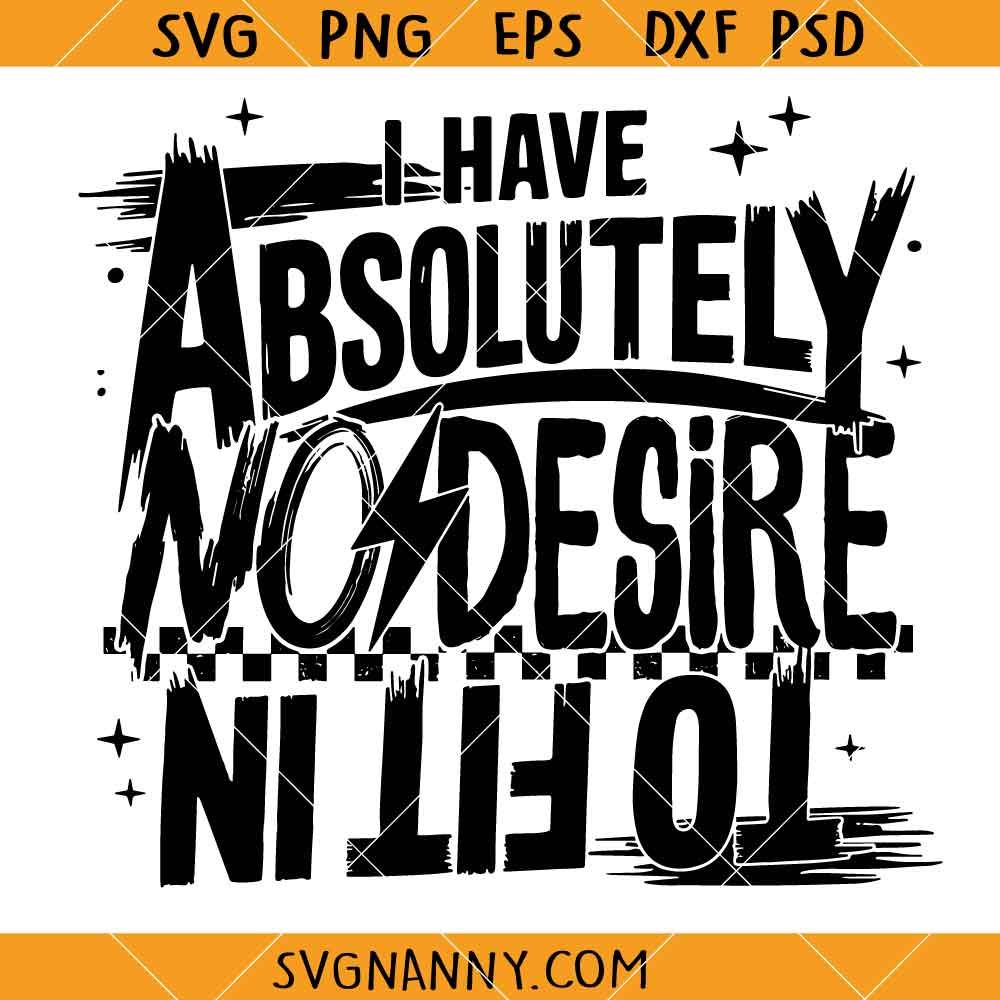 Absolutely No Desire To Fit In SVG, Entrepreneur SVG, Boss Lady SVG, Small Business Mama SVG