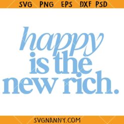 Happy is the new rich SVG, arcastic Inspirational Quote SVG, Mental Health SVG