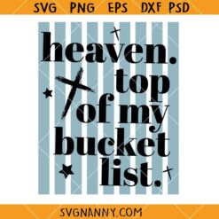 Heaven On Top Of My Bucket List SVG, Christian quote Tshirt design SVG, Religious Quote SVG