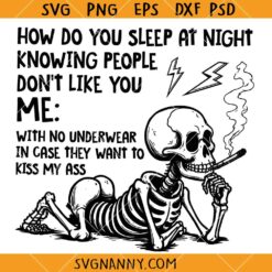How Do You Sleep at Night Knowing People Dont Like You SVG, Funny Skeleton SVG, Sarcastic Dark Humor SVG