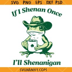 If I Shenan Once I'll Shenanigan SVG, Funny St Patricks Day Frog SVG, Lucky SVG, Shamrock SVG
