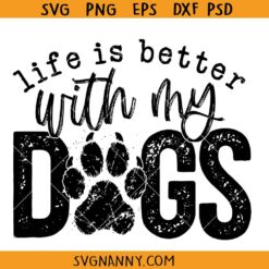 Life Is Better With My Dogs SVG PNG, dog lover svg, dog mom svg png