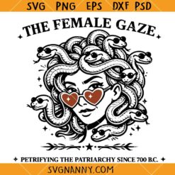 Medusa the Female Gaze SVG, Funny Feminist Mythology SVG, Petrifying the Patriarchy Since 700 B.C. SVG