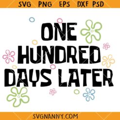 One hundred days later SVG, 100 Days Of School Svg, 100th Day Of School SVG