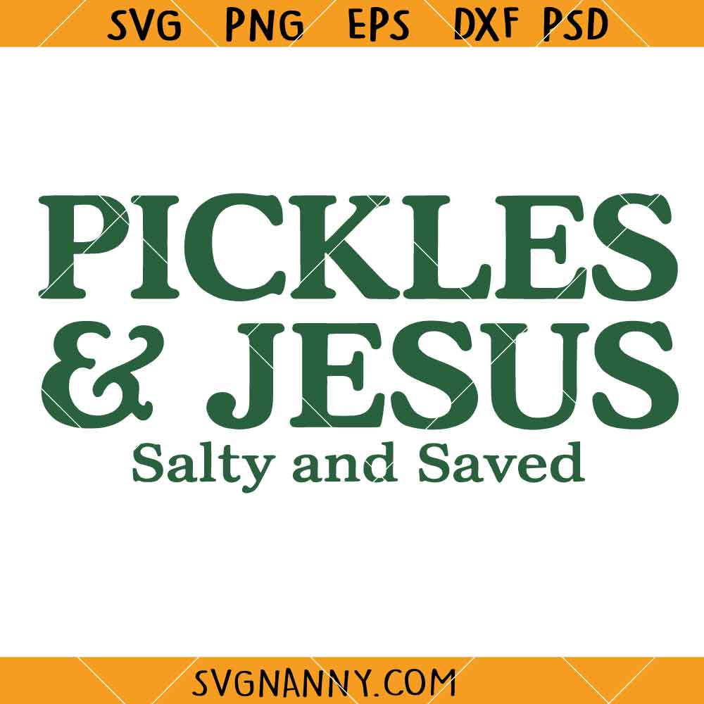 Pickles and Jesus Salty and Saved SVG, Funny Christian SVG, Christian Life Quote SVG, Attitude SVG