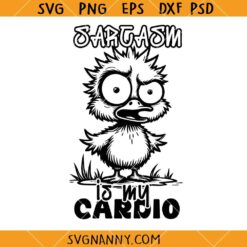 Sarcasm is My Cardio Funny Goose SVG, Sarcastic Goose SVG, Sarcasm SVG