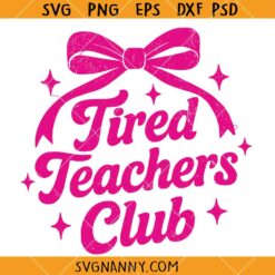 Tired teachers Club SVG, Teacher Gift SVG, Teacher Appreciation SVG