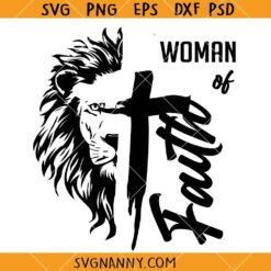 Woman of faith lion cross SVG, Christian Women Shiirt SVG, Faith Clipart SVG, Religious SVG