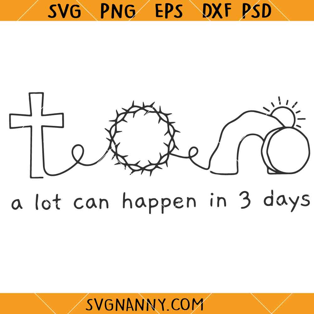 A Lot Can Happen In 3 Days SVG, Easter Sign SVG, Christian Quote SVG