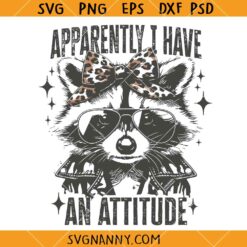 Apparently I Have An Attitude raccoon SVG, Sarcastic Raccoon SVG