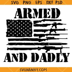 Armed and dadly SVG, American Dad SVG, Millitary svg