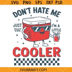 Don’t Hate Me Just Cuz I’m A Little Cooler SVG, Humor Dad Beer SVG, Sarcasm Dad Jokes svg