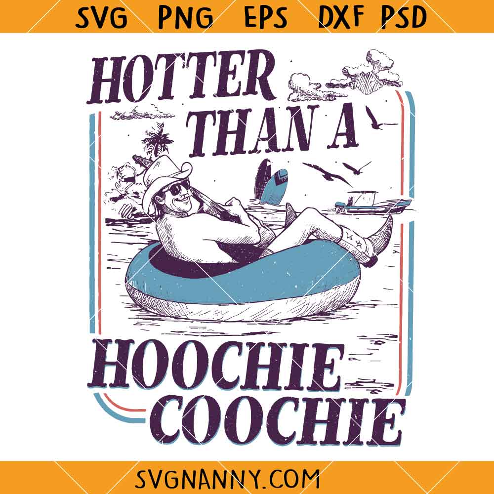Hotter Than A Hoochie Coochie SVG, Country Concert SVG, Cowboy Design SVG